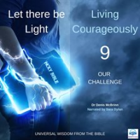 Let_there_be_Light__Living_Courageously_-_Nine_of_nine